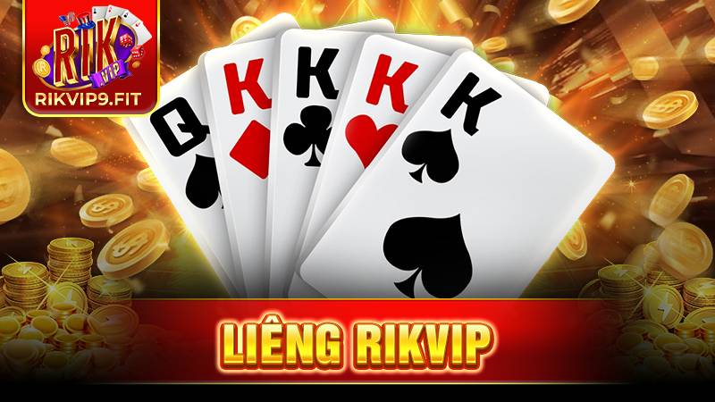 Liêng Rikvip: Trò chơi cá cược đổi thưởng cực đỉnh 17 Liêng Rikvip