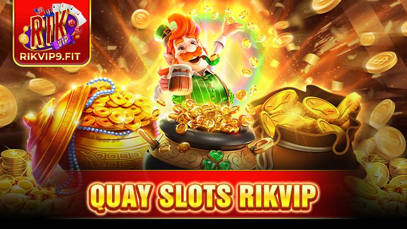 Quay slots Rikvip: Bí quyết chiến thắng cho người chơi mới 1 Quay slots Rikvip